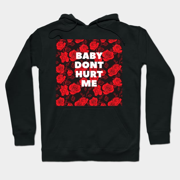 baby dont hurt me Hoodie by Yourguidetravel